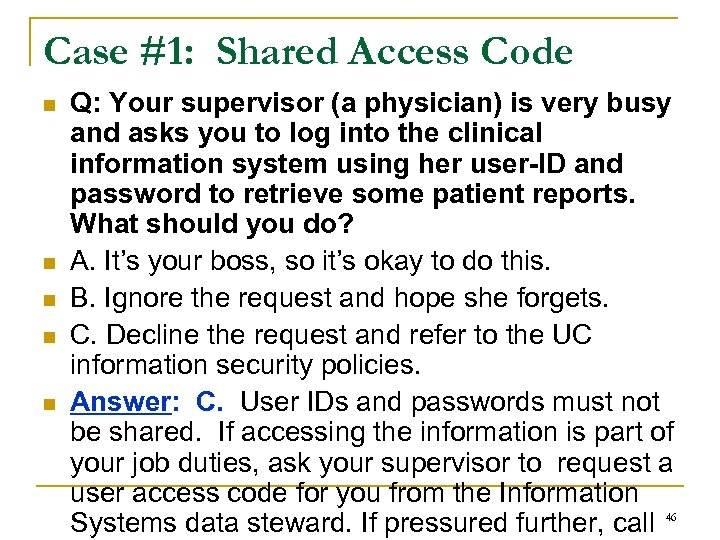 Case #1: Shared Access Code n n n Q: Your supervisor (a physician) is