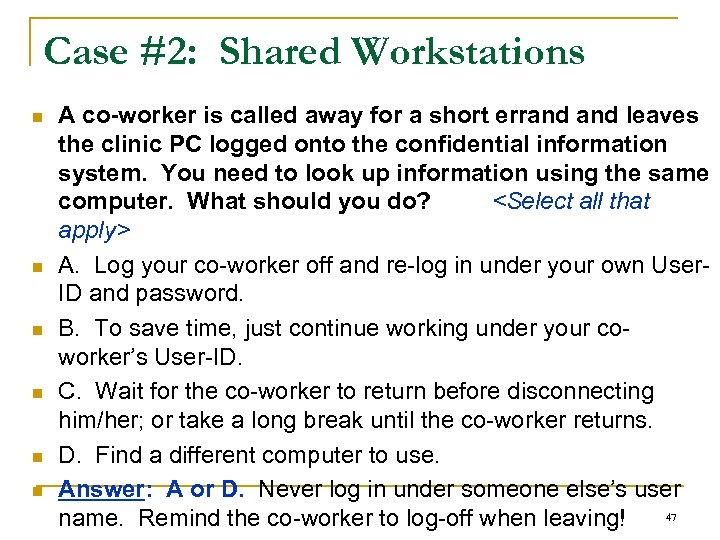 Case #2: Shared Workstations n n n A co-worker is called away for a