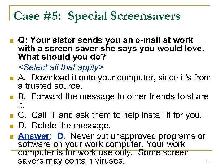 Case #5: Special Screensavers n n n Q: Your sister sends you an e-mail
