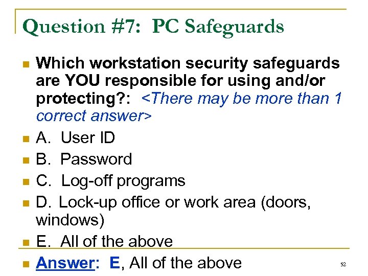 Question #7: PC Safeguards n n n n Which workstation security safeguards are YOU