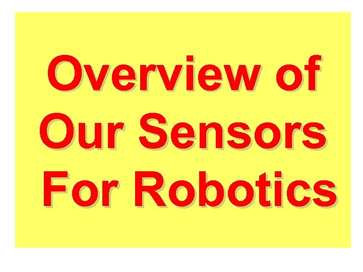 Overview of Our Sensors For Robotics 