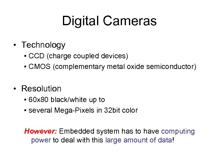 Digital Cameras • Technology • CCD (charge coupled devices) • CMOS (complementary metal oxide