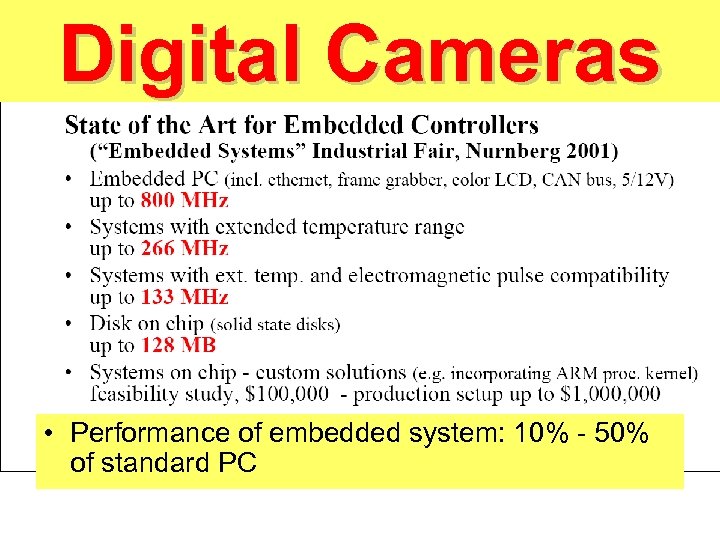 Digital Cameras • Performance of embedded system: 10% - 50% of standard PC 