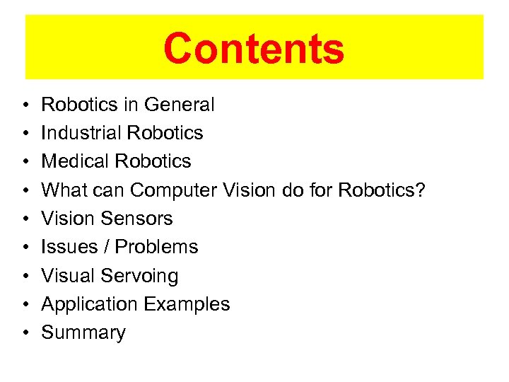 Contents • • • Robotics in General Industrial Robotics Medical Robotics What can Computer