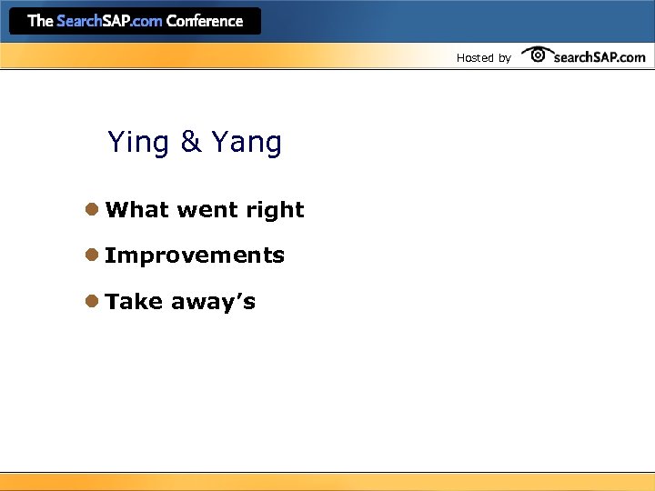 Hosted by Ying & Yang l What went right l Improvements l Take away’s