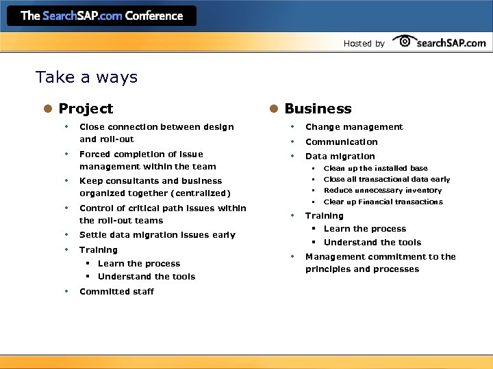 Hosted by Take a ways l Project • Close connection between design and roll-out