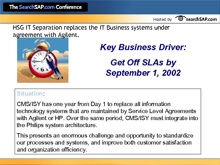 Hosted by HSG IT Separation replaces the IT Business systems under agreement with Agilent.