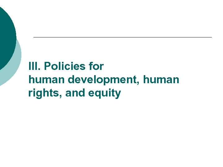III. Policies for human development, human rights, and equity 