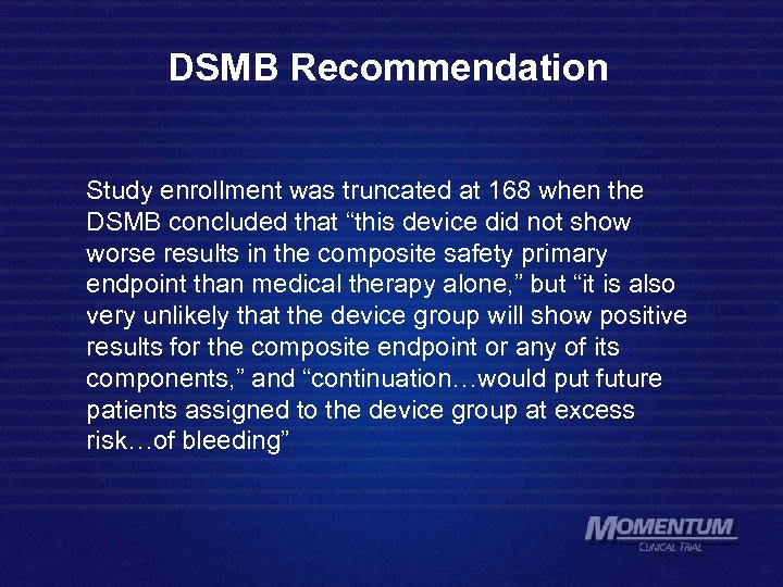 DSMB Recommendation Study enrollment was truncated at 168 when the DSMB concluded that “this