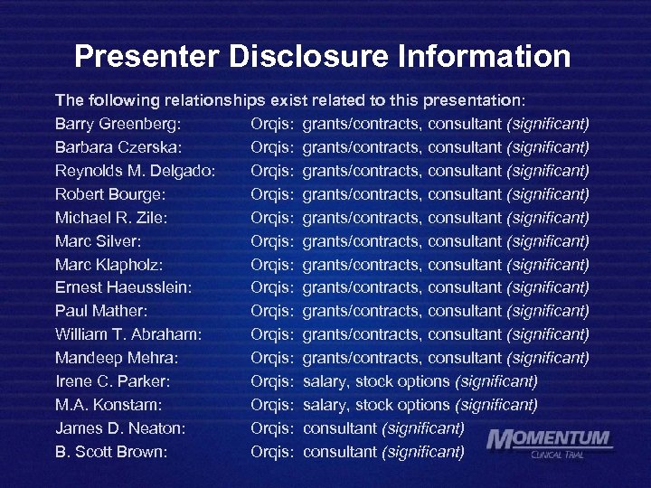 Presenter Disclosure Information The following relationships exist related to this presentation: Barry Greenberg: Orqis: