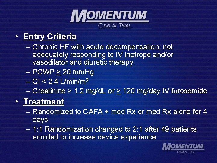  • Entry Criteria – Chronic HF with acute decompensation; not adequately responding to