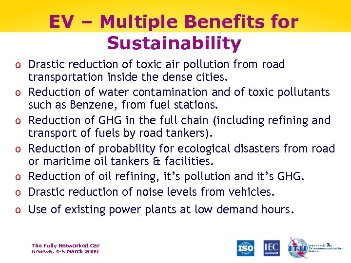 EV – Multiple Benefits for Sustainability o Drastic reduction of toxic air pollution from