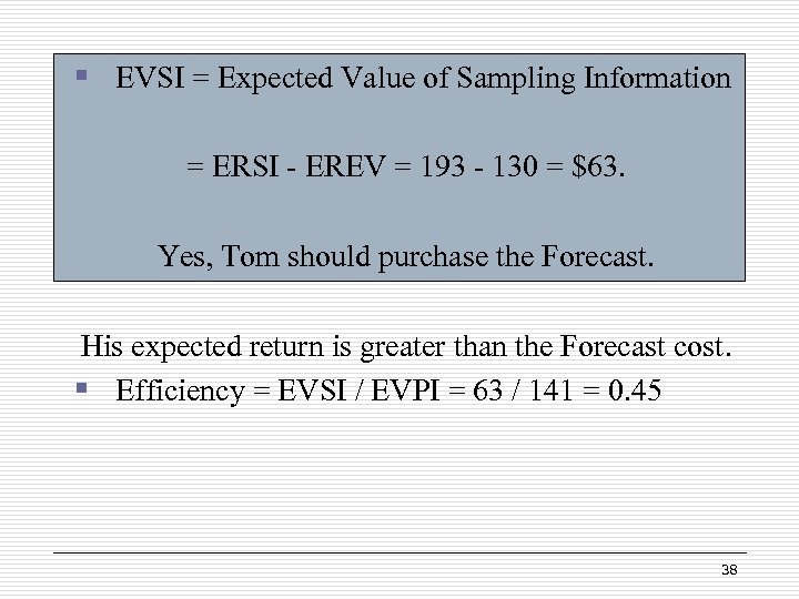 § EVSI = Expected Value of Sampling Information = ERSI - EREV = 193