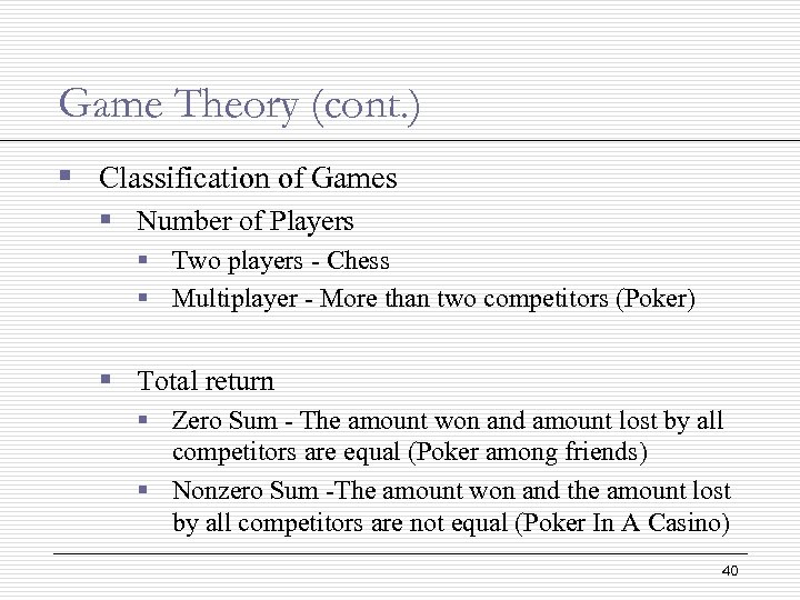 Game Theory (cont. ) § Classification of Games § Number of Players § Two