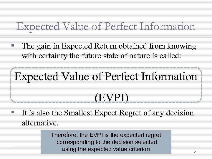 Expected Value of Perfect Information § The gain in Expected Return obtained from knowing