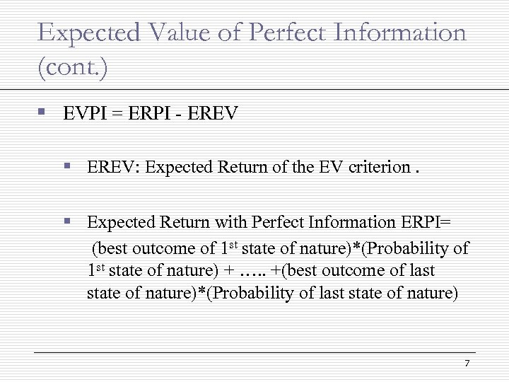 Expected Value of Perfect Information (cont. ) § EVPI = ERPI - EREV §