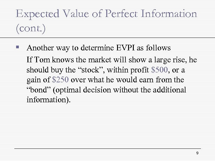 Expected Value of Perfect Information (cont. ) § Another way to determine EVPI as