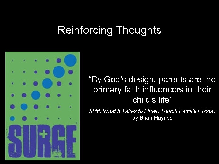 Reinforcing Thoughts “By God’s design, parents are the primary faith influencers in their child’s
