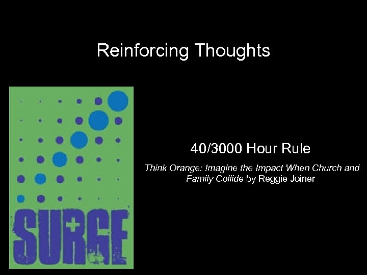 Reinforcing Thoughts 40/3000 Hour Rule Think Orange: Imagine the Impact When Church and Family