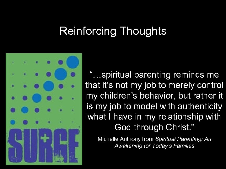 Reinforcing Thoughts “…spiritual parenting reminds me that it’s not my job to merely control
