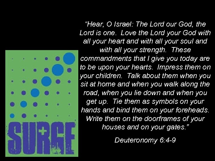 “Hear, O Israel: The Lord our God, the Lord is one. Love the Lord