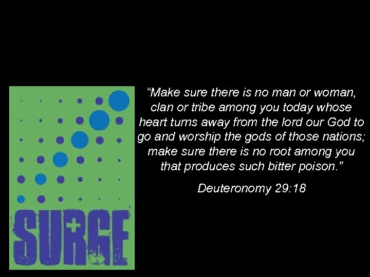 “Make sure there is no man or woman, clan or tribe among you today