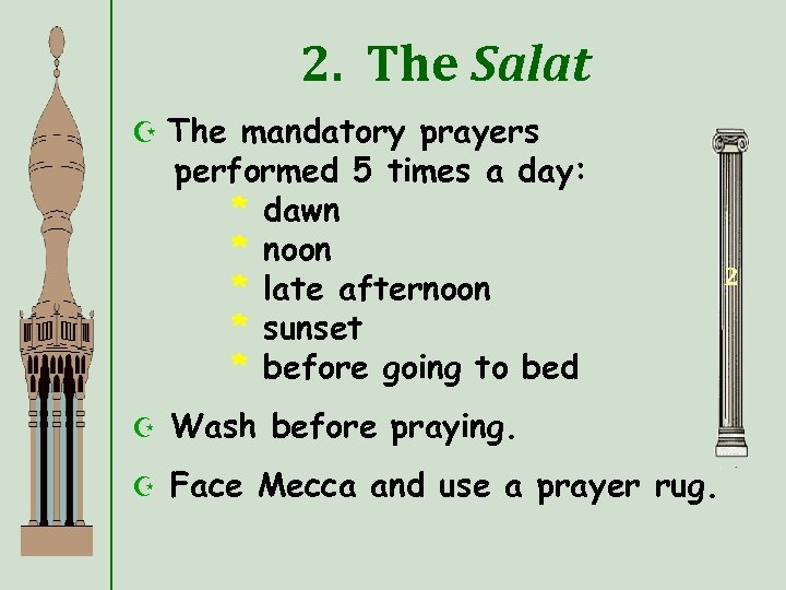 2. The Salat Z The mandatory prayers performed 5 times a day: * dawn