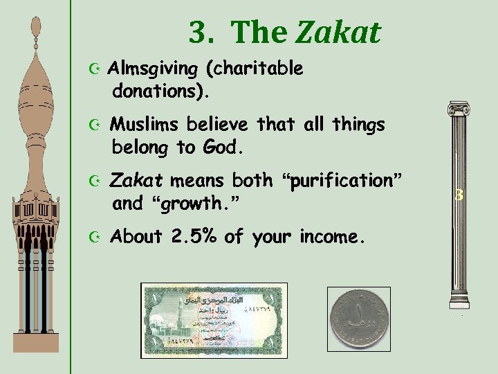 3. The Zakat Z Almsgiving (charitable donations). Z Muslims believe that all things belong