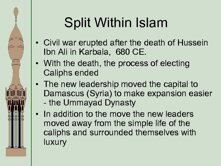 Split Within Islam • Civil war erupted after the death of Hussein Ibn Ali