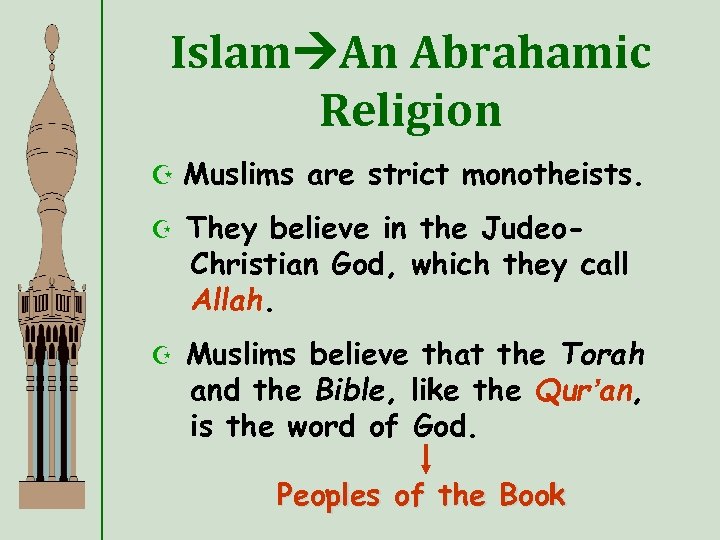 Islam An Abrahamic Religion Z Muslims are strict monotheists. Z They believe in the