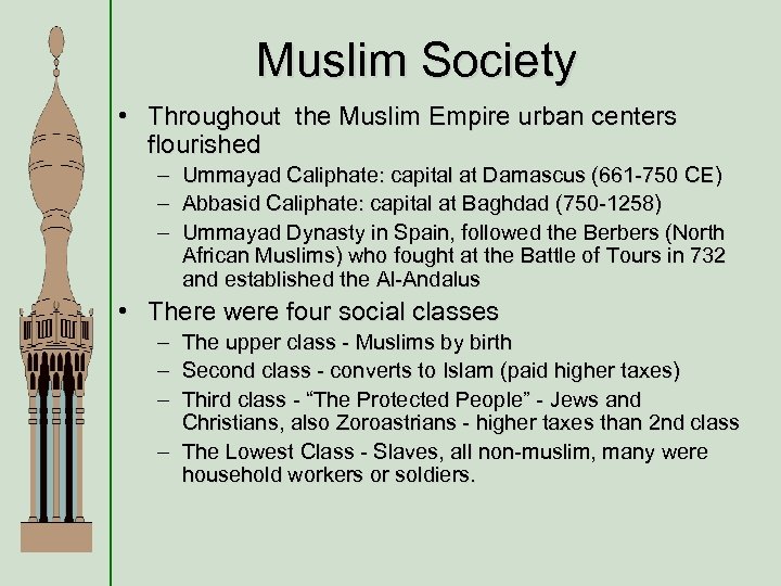 Muslim Society • Throughout the Muslim Empire urban centers flourished – – – Ummayad