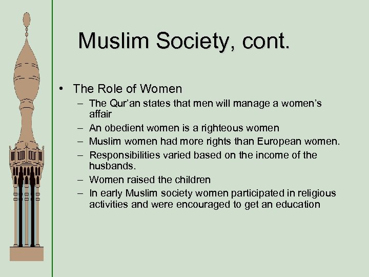 Muslim Society, cont. • The Role of Women – The Qur’an states that men