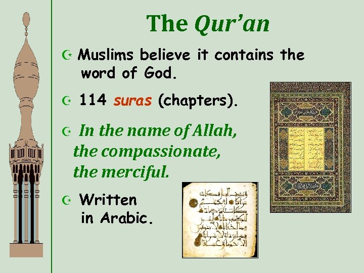 The Qur’an Z Muslims believe it contains the word of God. Z 114 suras