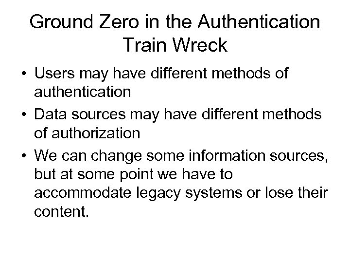 Ground Zero in the Authentication Train Wreck • Users may have different methods of