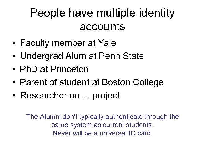 People have multiple identity accounts • • • Faculty member at Yale Undergrad Alum