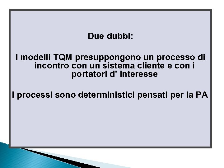 I modelli TQM presuppongono un processo di incontro con Duesistema cliente e con i