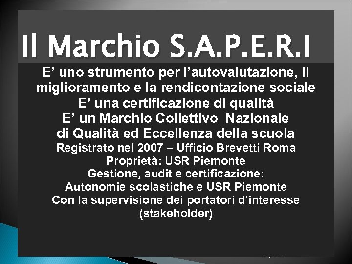 Il Marchio S. A. P. E. R. I E’ uno strumento per l’autovalutazione, il