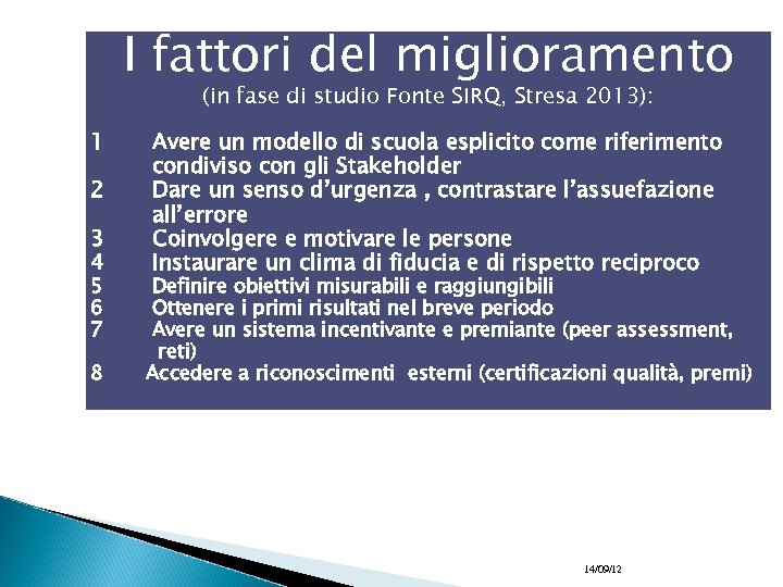 I fattori del miglioramento (in fase di studio Fonte SIRQ, Stresa 2013): 1 2