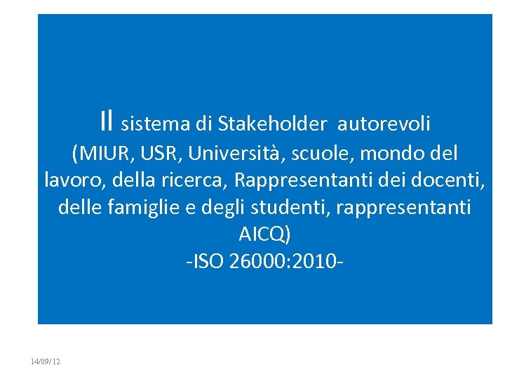 Il sistema di Stakeholder autorevoli (MIUR, USR, Università, scuole, mondo del lavoro, della ricerca,