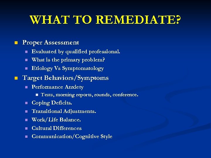 WHAT TO REMEDIATE? n Proper Assessment n n Evaluated by qualified professional. What is