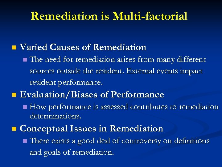 Remediation is Multi-factorial n Varied Causes of Remediation n n Evaluation/Biases of Performance n