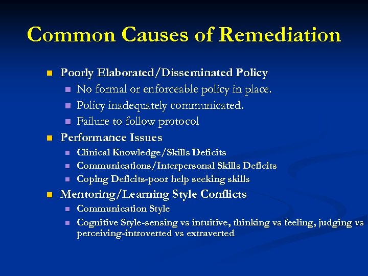 Common Causes of Remediation n n Poorly Elaborated/Disseminated Policy n No formal or enforceable