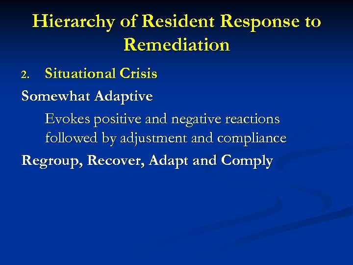 Hierarchy of Resident Response to Remediation Situational Crisis Somewhat Adaptive Evokes positive and negative