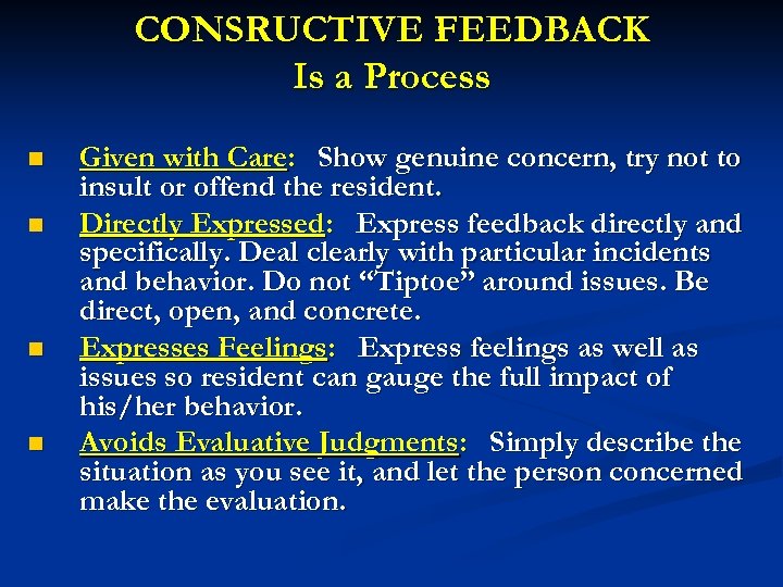 CONSRUCTIVE FEEDBACK Is a Process n n Given with Care: Show genuine concern, try