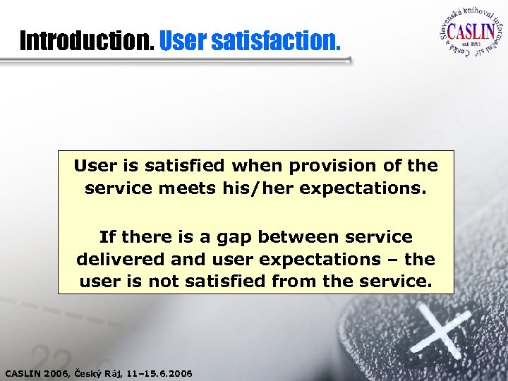 Introduction. User satisfaction. User is satisfied when provision of the service meets his/her expectations.