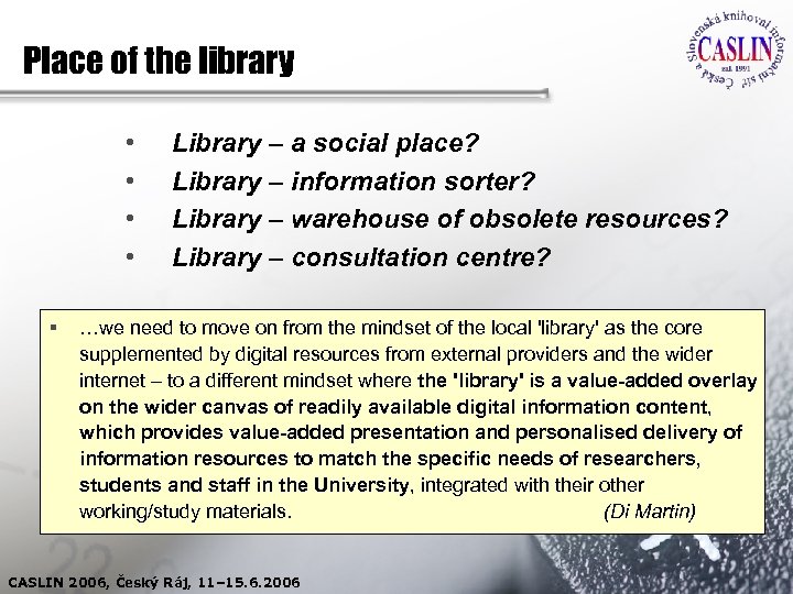 Place of the library • • § Library – a social place? Library –