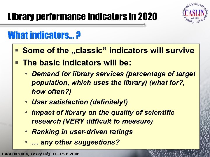 Library performance indicators in 2020 What indicators… ? § Some of the „classic” indicators