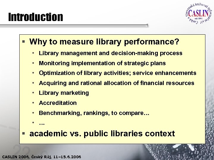 Introduction § Why to measure library performance? • Library management and decision-making process •