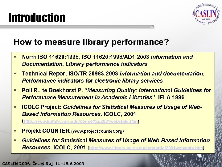 Introduction How to measure library performance? § Norm ISO 11620: 1998, ISO 11620: 1998/AD