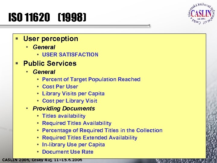 ISO 11620 (1998) § User perception • General • USER SATISFACTION § Public Services